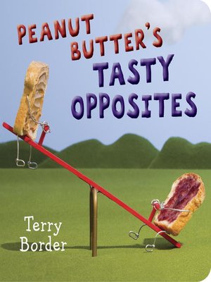 cover image of Peanut Butter's Tasty Opposites